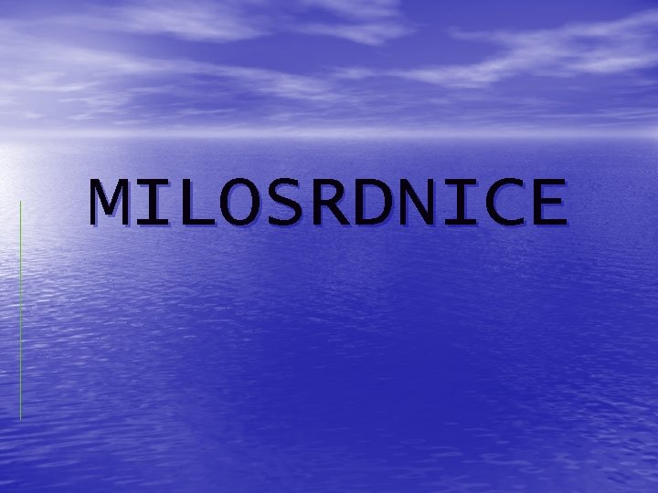 MILOSRDNICE 