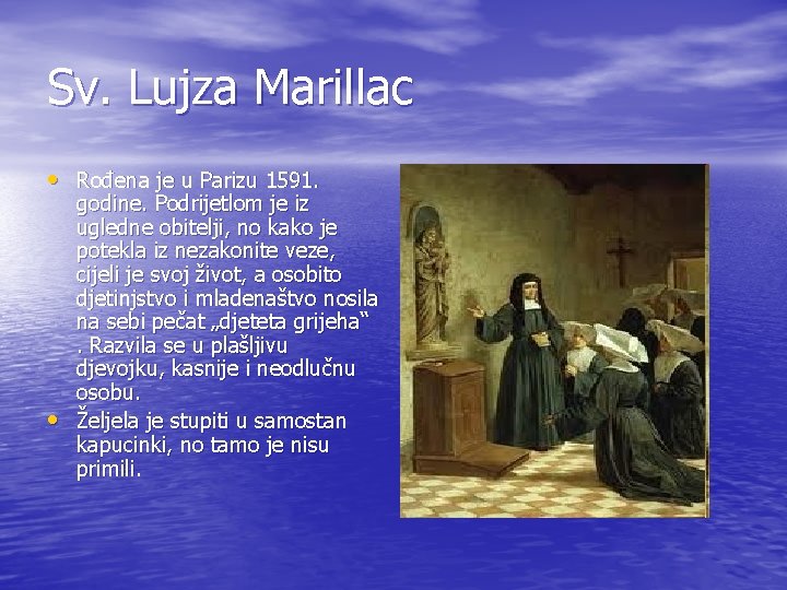 Sv. Lujza Marillac • Rođena je u Parizu 1591. • godine. Podrijetlom je iz