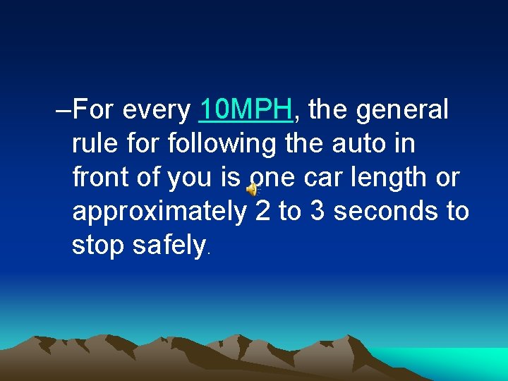 –For every 10 MPH, the general rule for following the auto in front of
