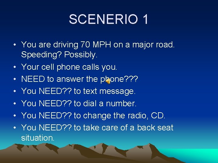 SCENERIO 1 • You are driving 70 MPH on a major road. Speeding? Possibly.