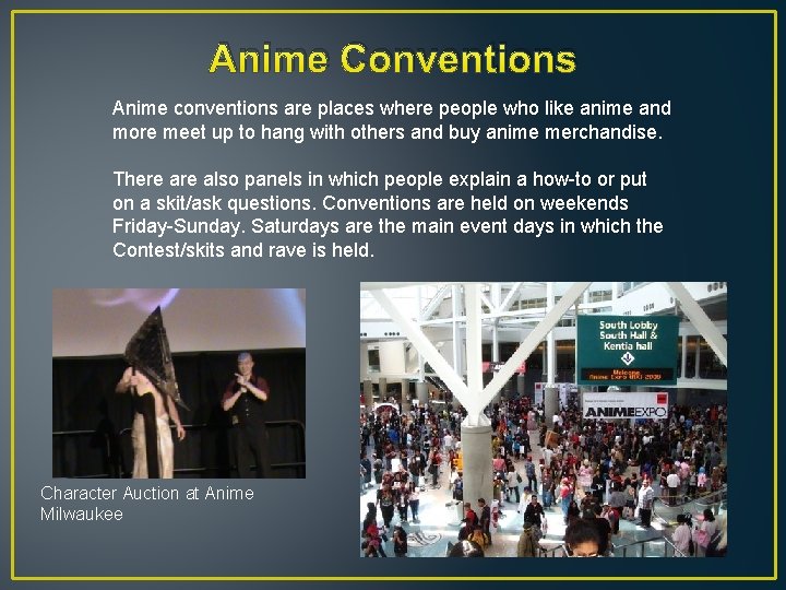 Anime Conventions Anime conventions are places where people who like anime and more meet