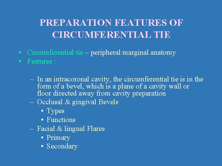 PREPARATION FEATURES OF CIRCUMFERENTIAL TIE • Circumferential tie – peripheral marginal anatomy • Features