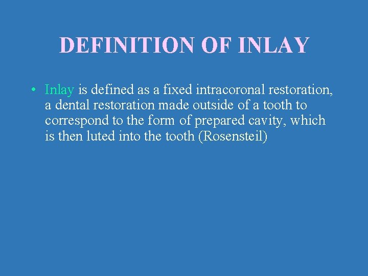 DEFINITION OF INLAY • Inlay is defined as a fixed intracoronal restoration, a dental