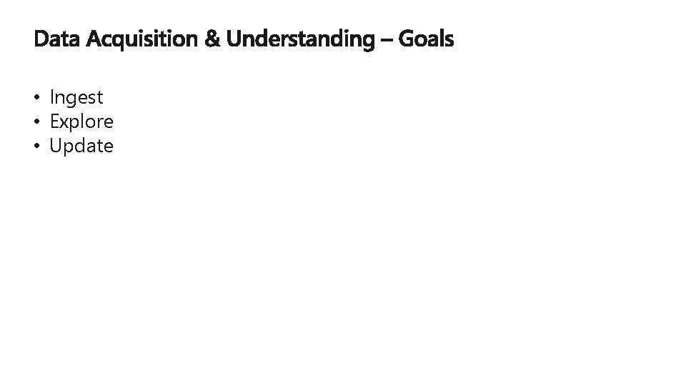  • Ingest • Explore • Update 
