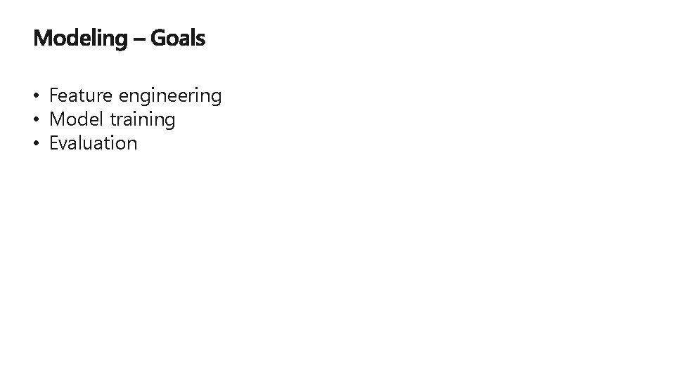  • Feature engineering • Model training • Evaluation 