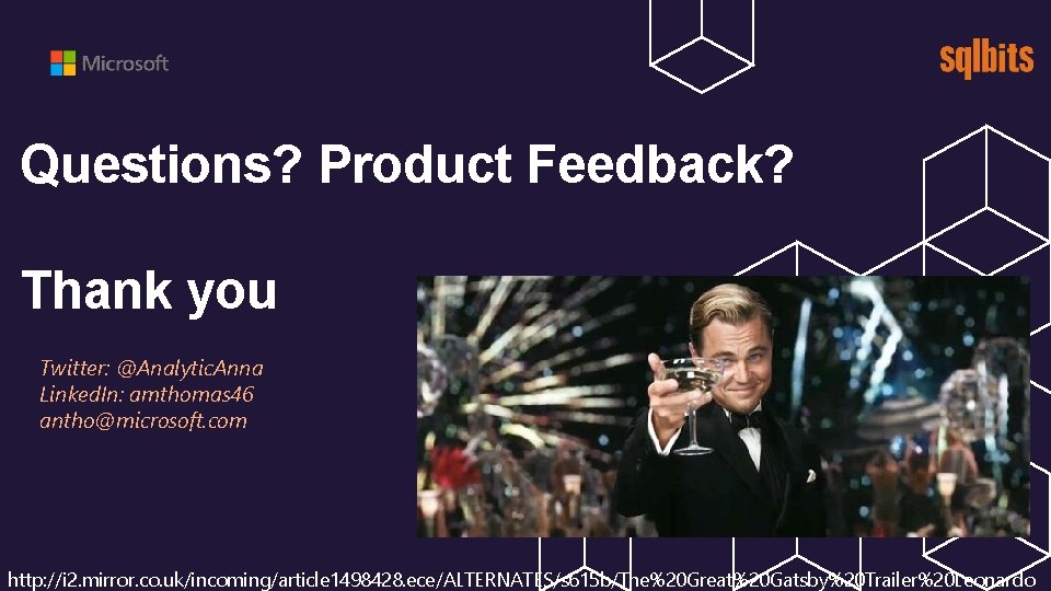 Questions? Product Feedback? Thank you Twitter: @Analytic. Anna Linked. In: amthomas 46 antho@microsoft. com