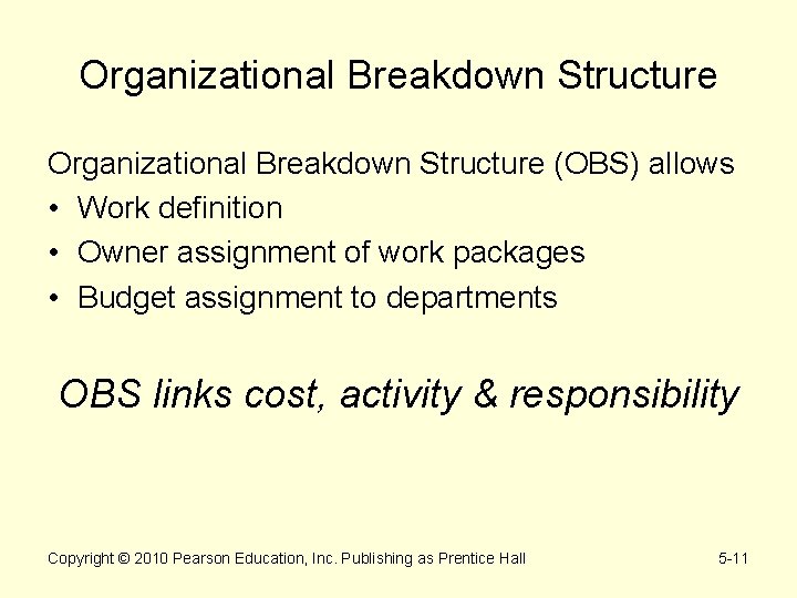 Organizational Breakdown Structure (OBS) allows • Work definition • Owner assignment of work packages