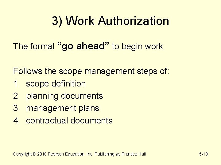 3) Work Authorization The formal “go ahead” to begin work Follows the scope management