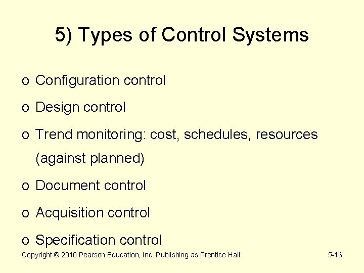 5) Types of Control Systems o Configuration control o Design control o Trend monitoring: