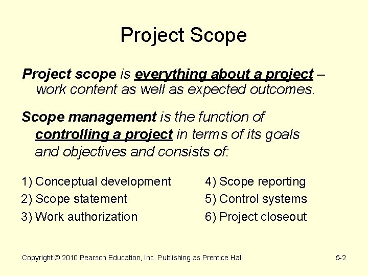 Project Scope Project scope is everything about a project – work content as well
