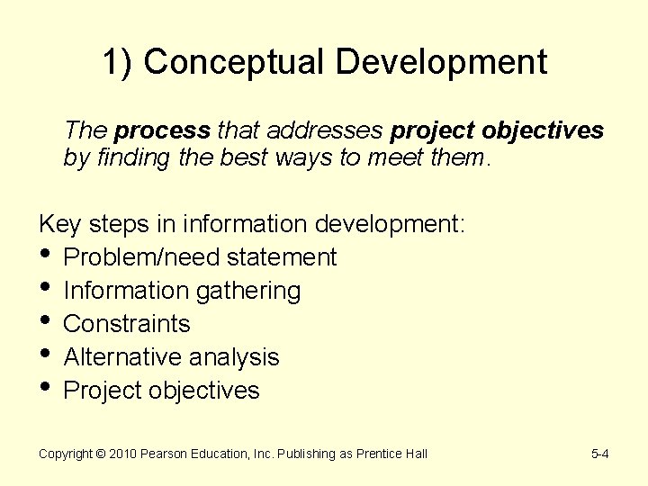 1) Conceptual Development The process that addresses project objectives by finding the best ways