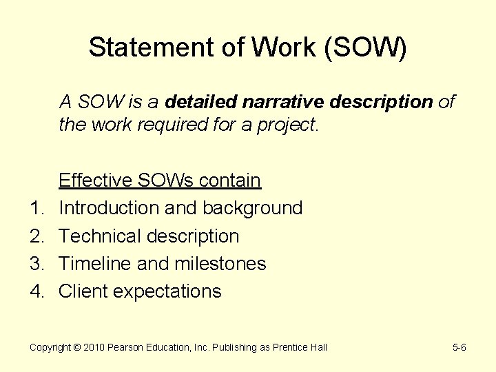 Statement of Work (SOW) A SOW is a detailed narrative description of the work