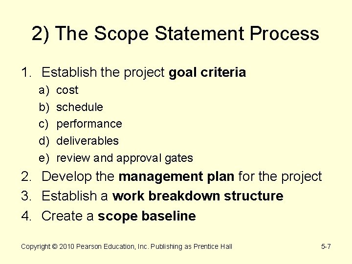 2) The Scope Statement Process 1. Establish the project goal criteria a) b) c)