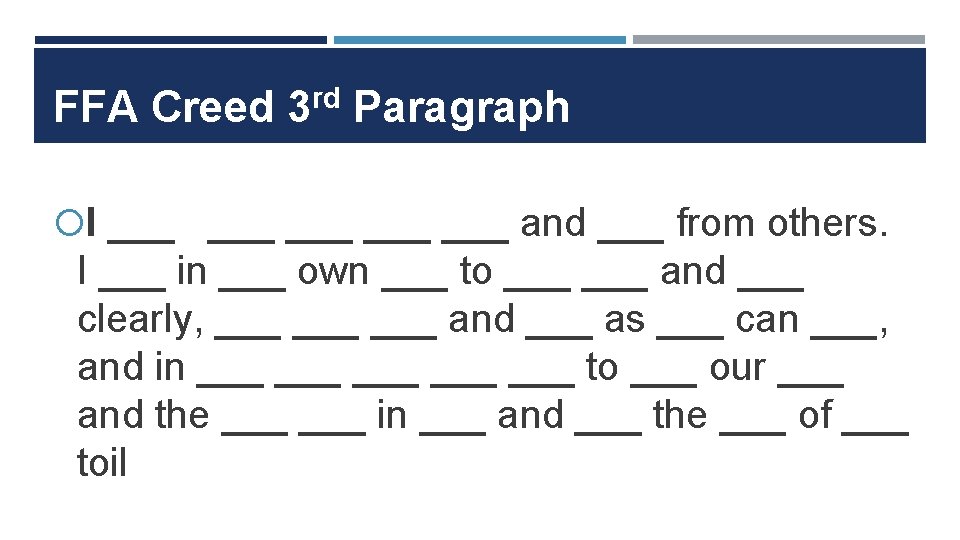 FFA Creed 3 rd Paragraph I ___ ___ ___ and ___ from others. I