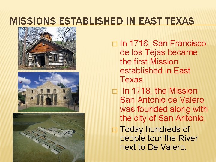 MISSIONS ESTABLISHED IN EAST TEXAS In 1716, San Francisco de los Tejas became the