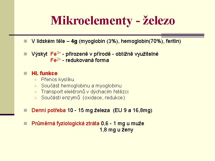 Mikroelementy - železo n V lidském těle – 4 g (myoglobin (3%), hemoglobin(70%), feritin)
