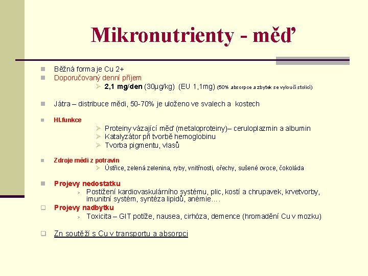 Mikronutrienty - měď n n Běžná forma je Cu 2+ Doporučovaný denní příjem Ø