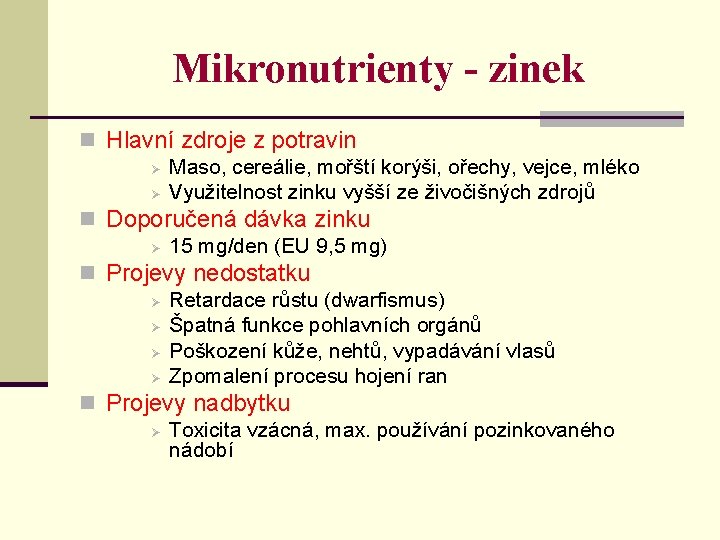 Mikronutrienty - zinek n Hlavní zdroje z potravin Ø Maso, cereálie, mořští korýši, ořechy,