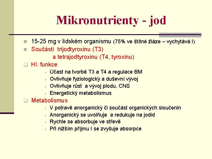 Mikronutrienty - jod n 15 -25 mg v lidském organismu (75% ve štítné žláze