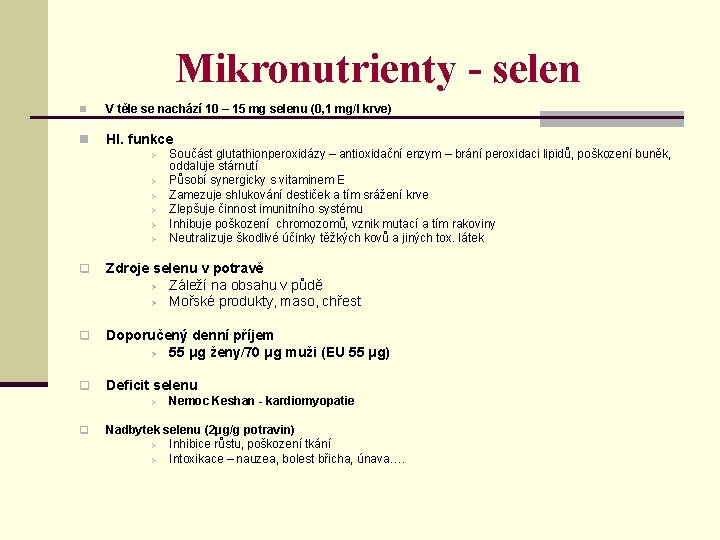 Mikronutrienty - selen n V těle se nachází 10 – 15 mg selenu (0,