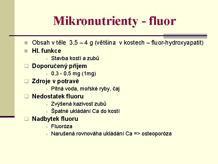 Mikronutrienty - fluor n Obsah v těle 3, 5 – 4 g (většina v