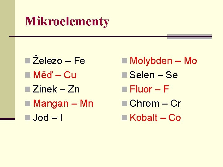 Mikroelementy n Železo – Fe n Molybden – Mo n Měď – Cu n