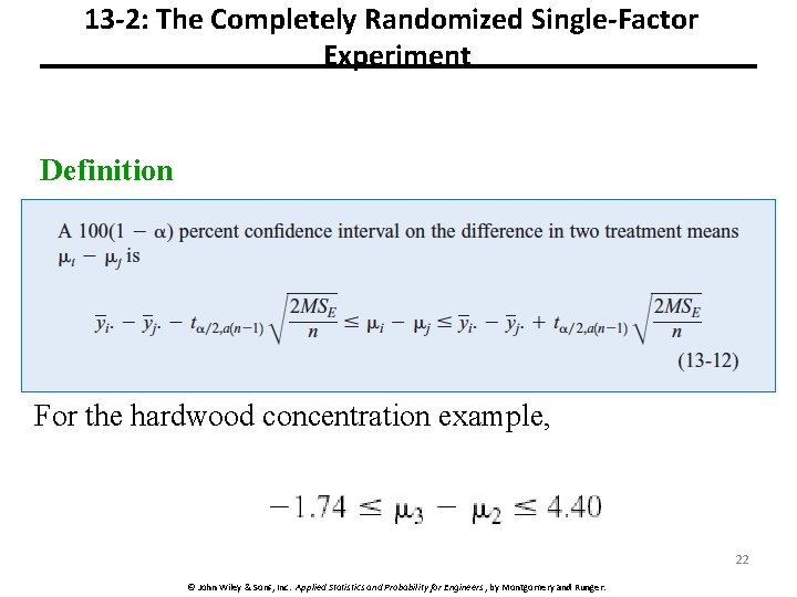 13 -2: The Completely Randomized Single-Factor Experiment Definition For the hardwood concentration example, 22
