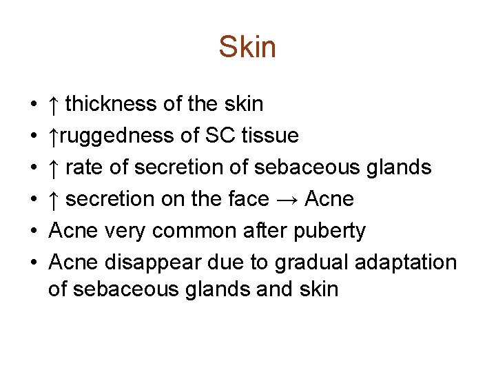 Skin • • • ↑ thickness of the skin ↑ruggedness of SC tissue ↑