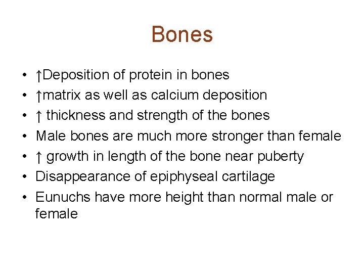 Bones • • ↑Deposition of protein in bones ↑matrix as well as calcium deposition