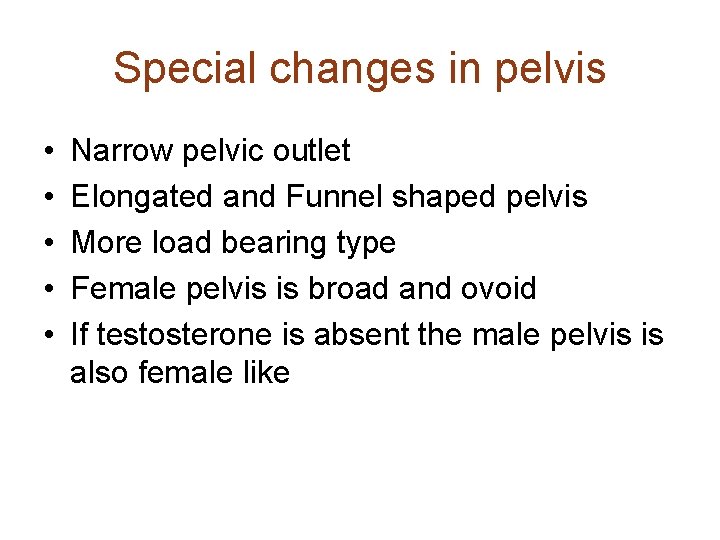 Special changes in pelvis • • • Narrow pelvic outlet Elongated and Funnel shaped