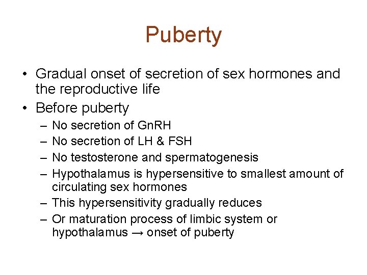 Puberty • Gradual onset of secretion of sex hormones and the reproductive life •