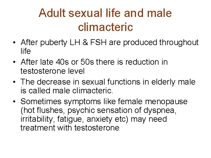 Adult sexual life and male climacteric • After puberty LH & FSH are produced