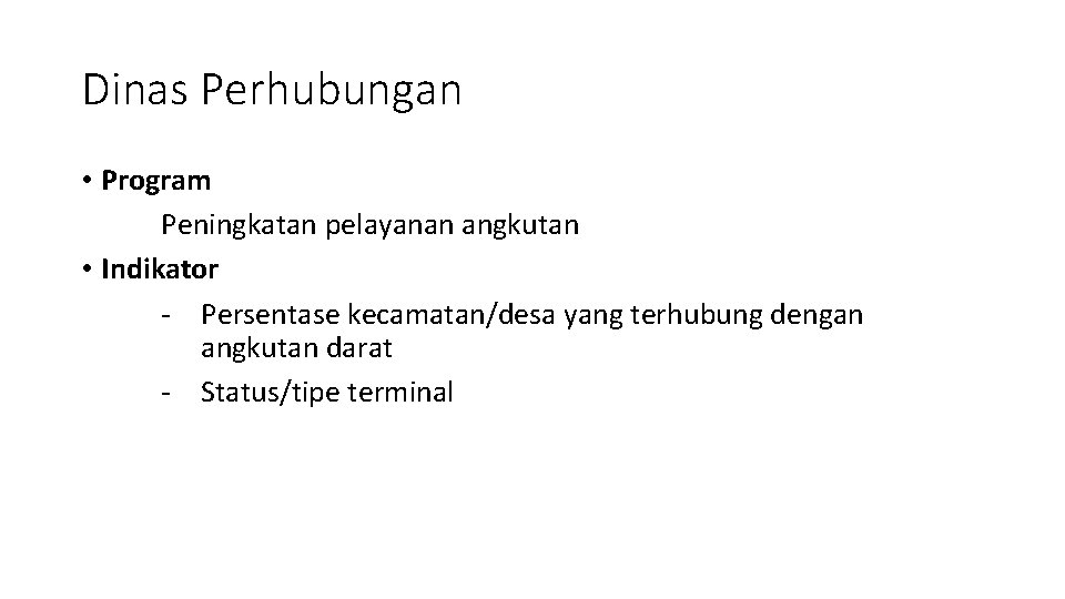 Dinas Perhubungan • Program Peningkatan pelayanan angkutan • Indikator - Persentase kecamatan/desa yang terhubung