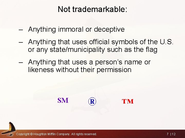 Not trademarkable: – Anything immoral or deceptive – Anything that uses official symbols of