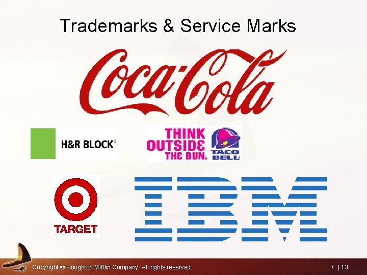 Trademarks & Service Marks Copyright © Houghton Mifflin Company. All rights reserved. 7 |