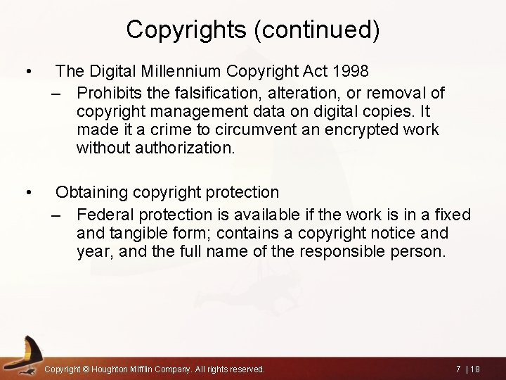 Copyrights (continued) • The Digital Millennium Copyright Act 1998 – Prohibits the falsification, alteration,