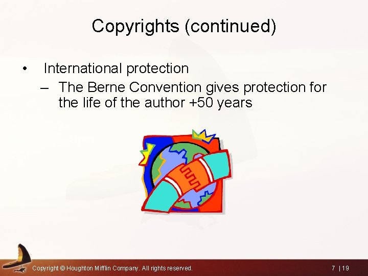 Copyrights (continued) • International protection – The Berne Convention gives protection for the life