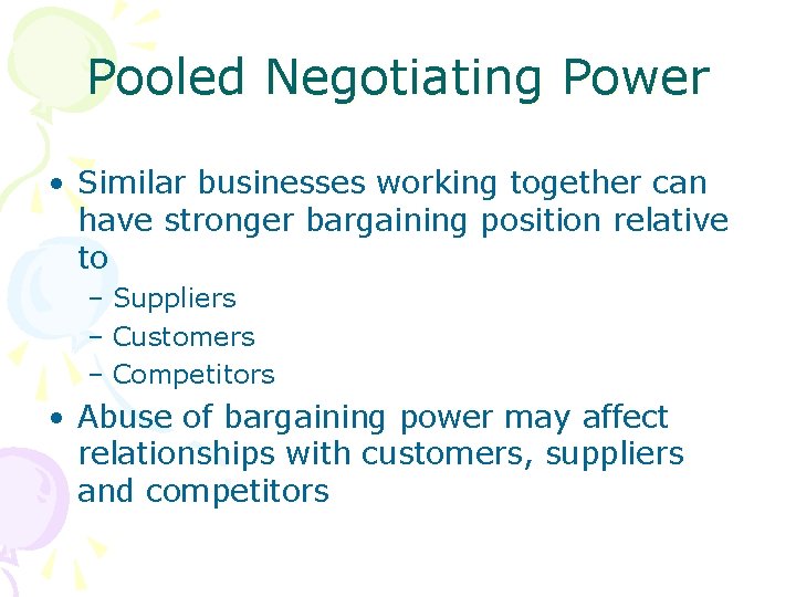 Pooled Negotiating Power • Similar businesses working together can have stronger bargaining position relative Pooled Negotiating Power • Similar businesses working together can have stronger bargaining position relative