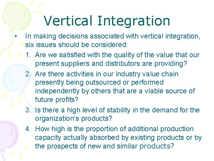 Vertical Integration • In making decisions associated with vertical integration, six issues should be Vertical Integration • In making decisions associated with vertical integration, six issues should be