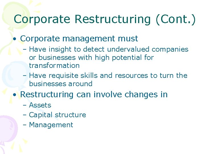 Corporate Restructuring (Cont. ) • Corporate management must – Have insight to detect undervalued Corporate Restructuring (Cont. ) • Corporate management must – Have insight to detect undervalued