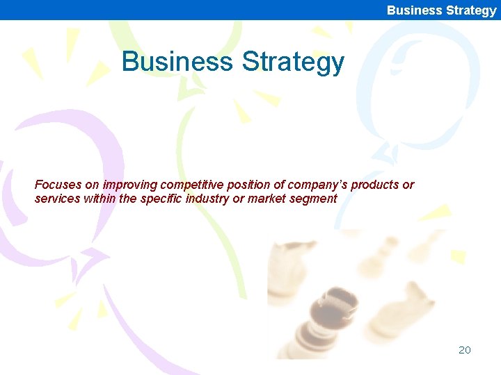 Business Strategy Focuses on improving competitive position of company’s products or services within the Business Strategy Focuses on improving competitive position of company’s products or services within the