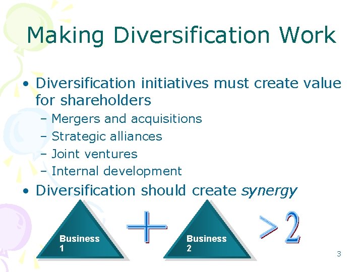 Making Diversification Work • Diversification initiatives must create value for shareholders – Mergers and Making Diversification Work • Diversification initiatives must create value for shareholders – Mergers and