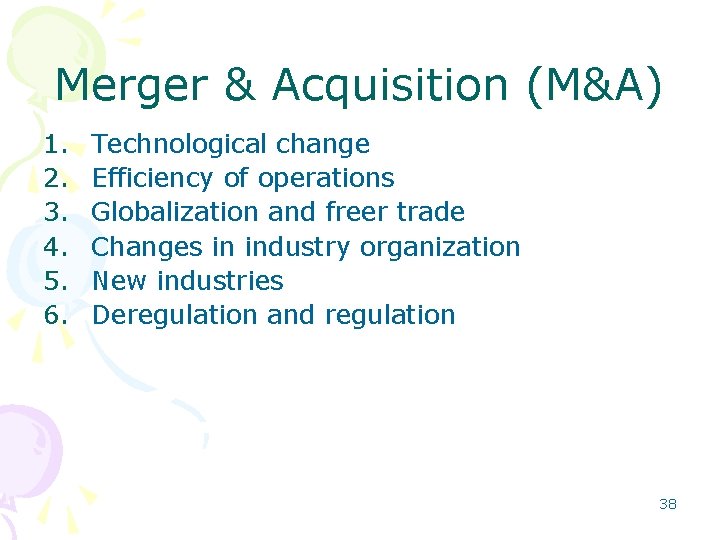 Merger & Acquisition (M&A) 1. 2. 3. 4. 5. 6. Technological change Efficiency of Merger & Acquisition (M&A) 1. 2. 3. 4. 5. 6. Technological change Efficiency of