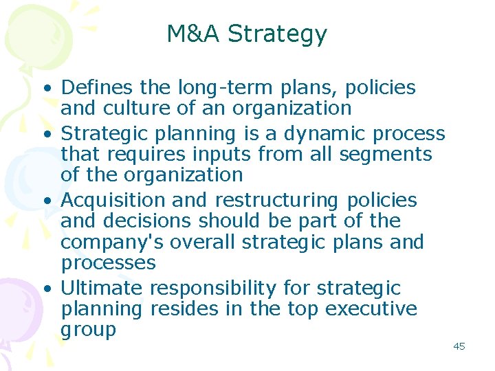 M&A Strategy • Defines the long-term plans, policies and culture of an organization • M&A Strategy • Defines the long-term plans, policies and culture of an organization •