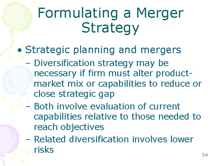 Formulating a Merger Strategy • Strategic planning and mergers – Diversification strategy may be Formulating a Merger Strategy • Strategic planning and mergers – Diversification strategy may be