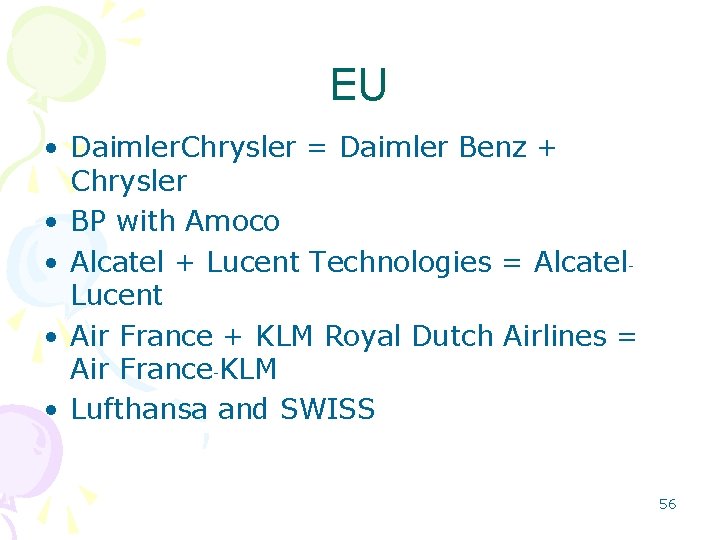 EU • Daimler. Chrysler = Daimler Benz + Chrysler • BP with Amoco • EU • Daimler. Chrysler = Daimler Benz + Chrysler • BP with Amoco •