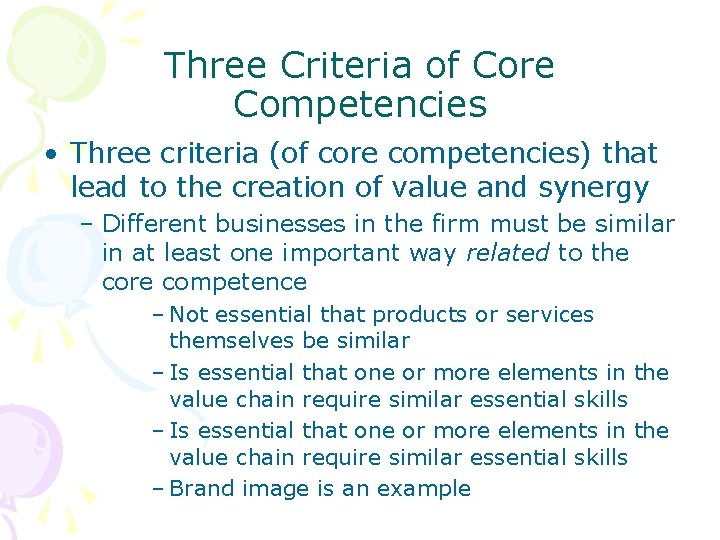 Three Criteria of Core Competencies • Three criteria (of core competencies) that lead to Three Criteria of Core Competencies • Three criteria (of core competencies) that lead to