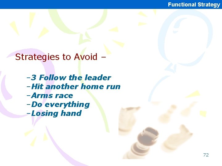 Functional Strategy Strategies to Avoid – – 3 Follow the leader –Hit another home Functional Strategy Strategies to Avoid – – 3 Follow the leader –Hit another home