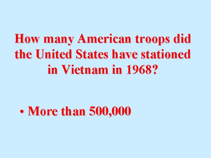 How many American troops did the United States have stationed in Vietnam in 1968?