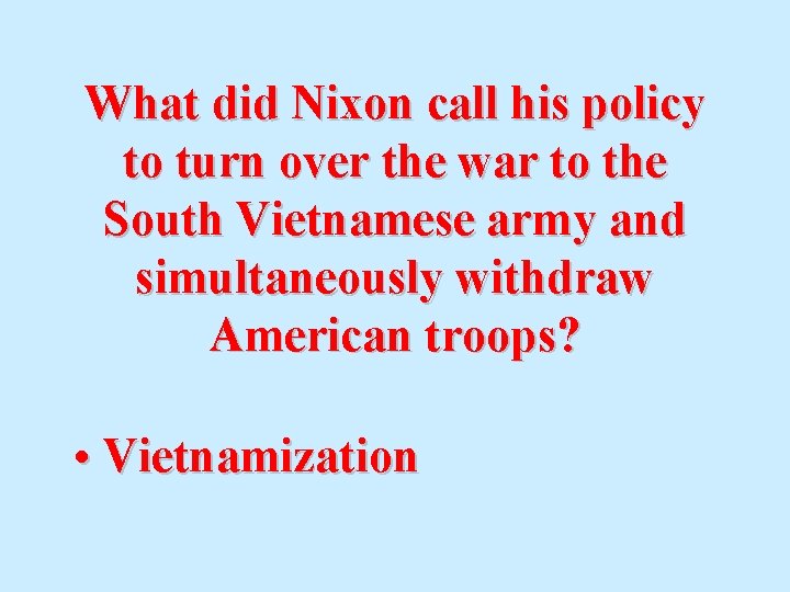 What did Nixon call his policy to turn over the war to the South